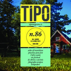 TIPO n.86dal 1 marzo tipomagazine.it atlas of transitions piacenza jazz fest l'altro suono vie festival