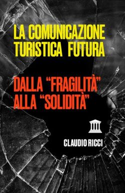 LA COMUNICAZIONE TURISTICA FUTURA DALLA "FRAGILIT&Agrave;" ALLA "SOLIDIT&Agrave;" - CLAUDIO RICCI - Claudio ...