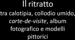 Il ritratto tra calotipia, collodio umido, carte-de-visite, album fotografico e modelli