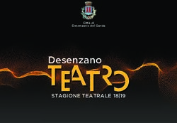 Desenzano STAGIONE TEATRALE 18|19 - Comune di Desenzano del Garda