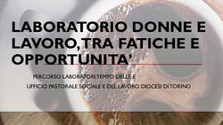 LABORATORIO DONNE E LAVORO, TRA FATICHE E OPPORTUNITA' - PERCORSO LABORATORI TEMPO DELLE E UFFICIO PASTORALE SOCIALE E DEL LAVORO DIOCESI DI TORINO