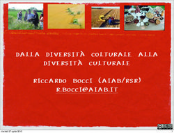 DALLA DIVERSIT&Agrave; COLTURALE ALLA DIVERSIT&Agrave; CULTURALE RICCARDO BOCCI (AIAB/RSR) - marted&igrave; 27 aprile 2010