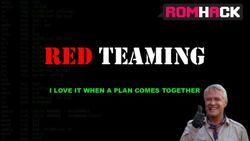 RED TEAMING I LOVE IT WHEN A PLAN COMES TOGETHER - RomHack