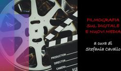 FILMOGRAFIA SUL DIGITALE E NUOVI MEDIA - a cura di Stefania Cavallo - Consorzio Comunit&agrave; Brianza