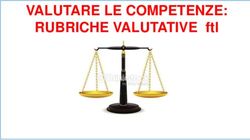 VALUTARE LE COMPETENZE: RUBRICHE VALUTATIVE ftl