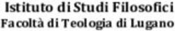 Istituto di Studi Filosofici Facoltà di Teologia di Lugano
