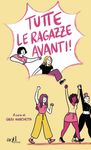 IL MANIFESTO DELLE RAGAZZE - ILLUSTRATO DA TUTTE COLLECTIVE - a cura di Giusi Marchetta e del Tavolo delle Ragazze - Add Editore