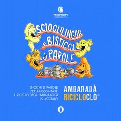 GIOCHI DI PAROLE PER RACCONTARE IL RICICLO DEGLI IMBALLAGGI IN ACCIAIO