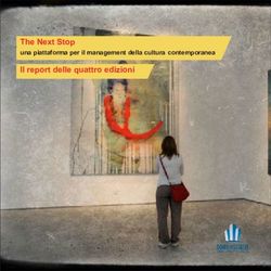 The Next Stop una piattaforma per il management della cultura contemporanea - Il report delle quattro edizioni - The Next Agency