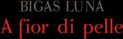 A fior di pelle BIGAS LUNA - Maravee Projects