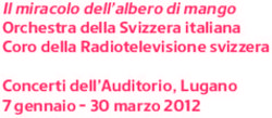 Il miracolo dell'albero di mango Orchestra della Svizzera italiana Coro della Radiotelevisione svizzera Concerti dell'Auditorio, Lugano 7 gennaio ...