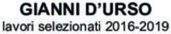 GIANNI D'URSO lavori selezionati 2016-2019 - Gianni D'Urso