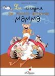 BUONA FESTA, MAMMA! Bibliografia 0-6 anni dedicata alle mamme e a tutti i loro piccolini - Comune di Pecetto Torinese