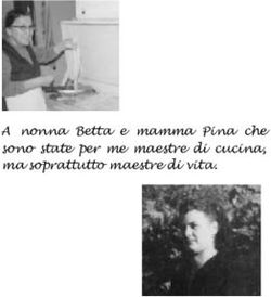 A nonna Betta e mamma Pina che sono state per me maestre di cucina, ma soprattutto maestre di vita - Olio Agape