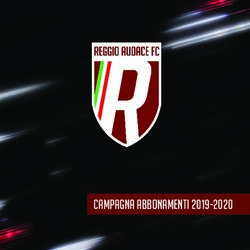 CAMPAGNA ABBONAMENTI 2019-2020 - Reggio Audace FC