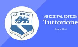 Tuttorione #5 DIGITAL EDITION - Giugno 2022 - U.S.Orione Milano