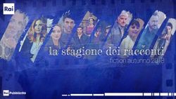 La stagione dei racconti - fiction autunno 2018 - Rai Pubblicit&agrave;