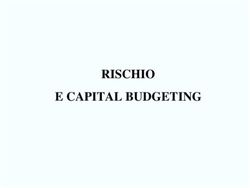RISCHIO E CAPITAL BUDGETING