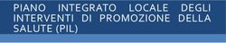 PIANO INTEGRATO LOCALE DEGLI INTERVENTI DI PROMOZIONE DELLA SALUTE (PIL) - ANNO 2017