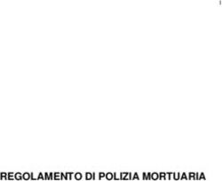REGOLAMENTO DI POLIZIA MORTUARIA - Gazzetta ...