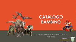 CATALOGO BAMBINO MAJORETTE - JURASSIC WORLD - RADIOCOMANDI PISTE - DRONI - ITALSAPO srl