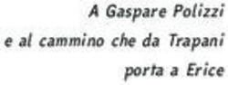 A Gaspare Polizzi e al cammino che da Trapani porta a Erice