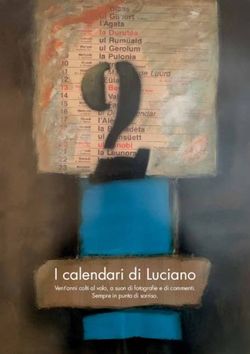 I calendari di Luciano - Vent'anni colti al volo, a suon di fotografie e di commenti. Sempre in punta di sorriso.