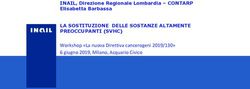 INAIL, Direzione Regionale Lombardia - CONTARP Elisabetta Barbassa - LA SOSTITUZIONE DELLE SOSTANZE ALTAMENTE PREOCCUPANTI (SVHC) Workshop "La ...