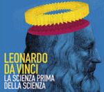 LEONARDO DA VINCI. LA SCIENZA PRIMA DELLA SCIENZA